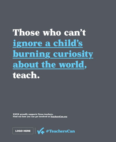 Ad with phrase Those who can't ignore a child's burning curiosity about the world, teach.