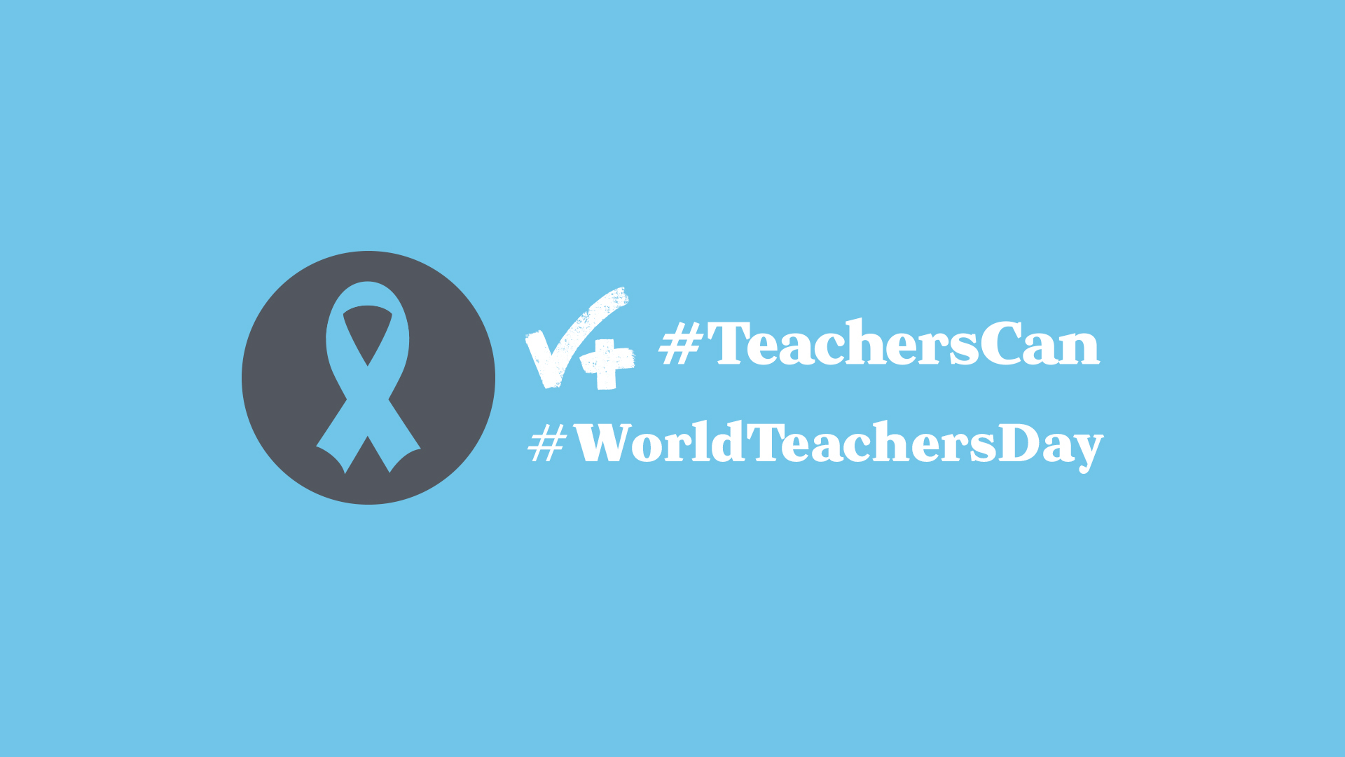 Teachers Can World Teacher's Day - show support banner image